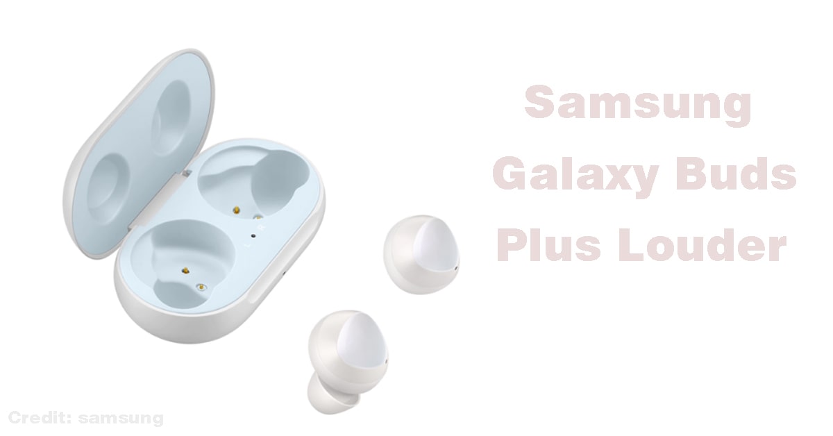How to make Galaxy Buds Plus Louder