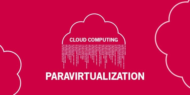 Paravirtualization in Cloud Computing