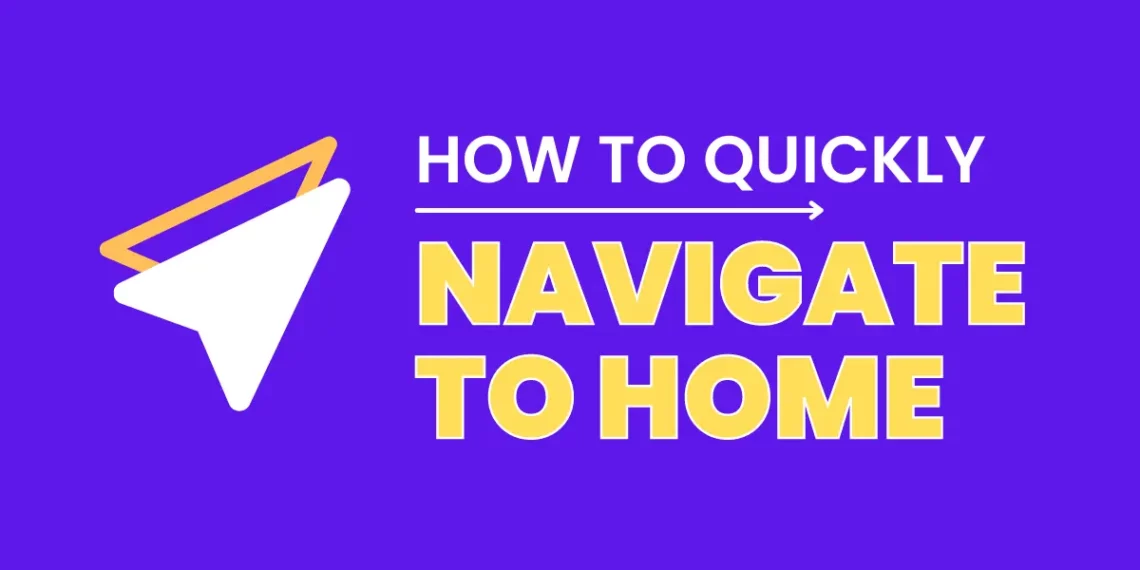 How to Quickly Navigate to Home in One Tap